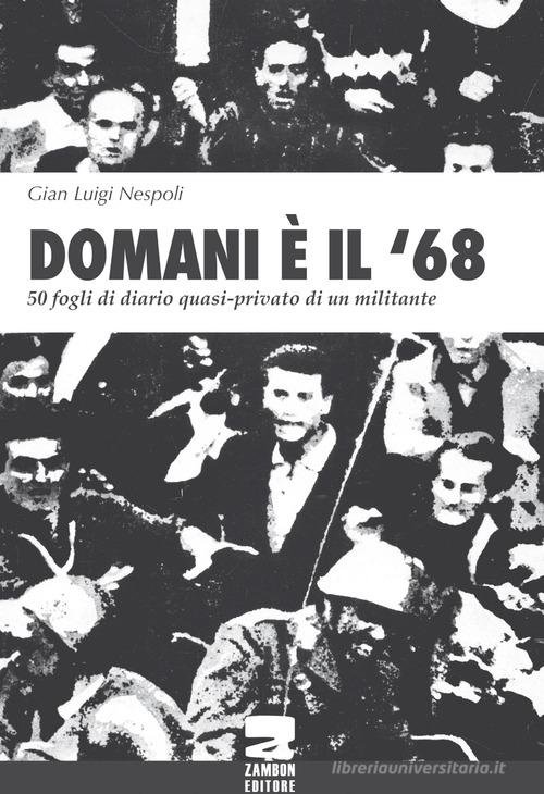 Domani è il '68. 50 fogli di diario quasi-privato di un militante